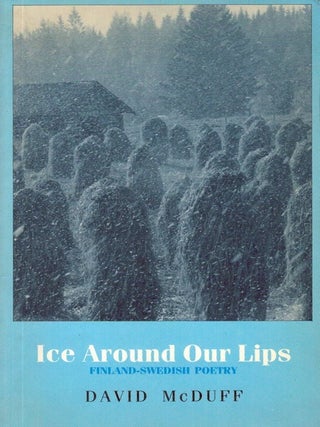 Item #1575 Ice Around Our Lips : Finland-Swedish Poetry. David McDuff