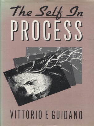 Item #1587 The Self in Process : Toward A Post-Rationalist Cognitive Therapy. Vittorio F. Guidano