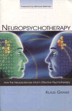 Item #1589 Neuropsychotherapy : How the Neurosciences Inform Effective Psychotherapy. Klaus Grawe
