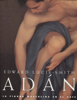 Item #1645 Adán : La figura masculina en el arte. Edward Lucie-Smith