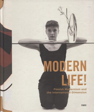 Item #1708 Modern Life! : Finnish Modernism and the International Dimension. Beatriz Colomina -...