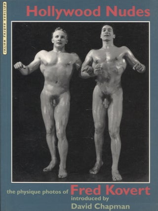 Item #1769 Hollywood Nudes : The Physique Photos of Fred Kovert. Fred Kovert - David Chapman