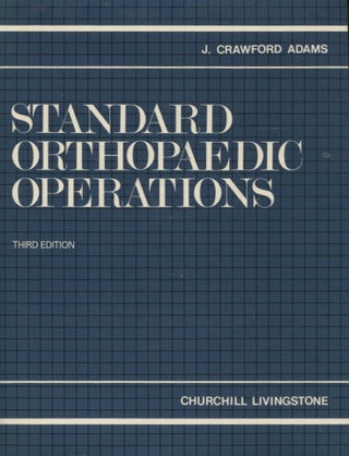 Item #1806 Standard orthopaedic operations : A guide for the junior surgeon. John Crawford Adams