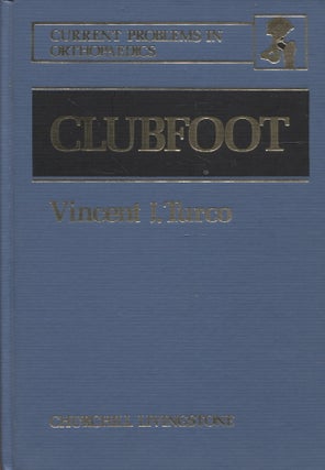 Item #1808 Clubfoot (Current Problems in Orthopaedics). Vincent J. Turco