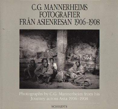 Item #188 C. G. Mannerheims fotografier från Asienresan 1906-1908 = Photographs by C. G. Mannerheim from his Journey Across Asia 1906-1908. C. G. Mannerheim, Peter Sandberg.