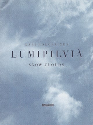 Item #189 Lumipilviä = Snow Clouds. Kari Holopainen, Taneli Eskola, photos, text