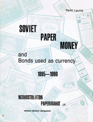 Item #196 Soviet Paper Money and Bonds Used as Currency 1895-1990 = Neuvostoliiton paperirahat ja...