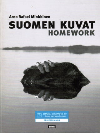 Item #197 Suomen kuvat = Homework : The Finnish Photographs 1973 to 2008. Arno Rafael Minkkinen