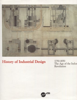 Item #1970 History of Industrial Design : 1750-1850 The Age of the Industrial Revolution. Carlo...
