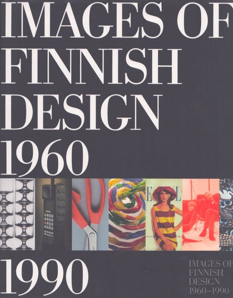 Images of Finnish Design 1960-90 | J. Balint | 1st Edition
