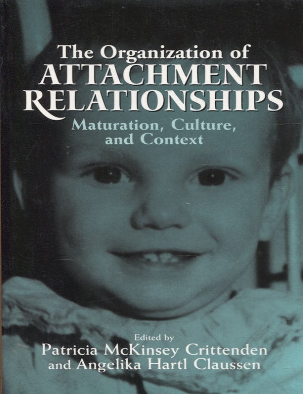 Item #2012 The Organization of Attachment Relationships : Maturation, Culture, and Context
