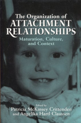 Item #2012 The Organization of Attachment Relationships : Maturation, Culture, and Context