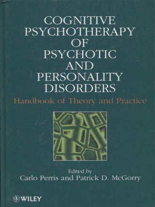 Item #2018 Cognitive Psychotherapy of Psychotic and Personality Disorders: Handbook of Theory and...