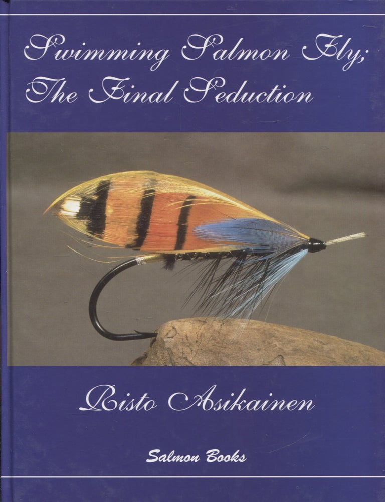Item #2026 The Swimming Salmonfly : The Final Seduction. Risto Asikainen.
