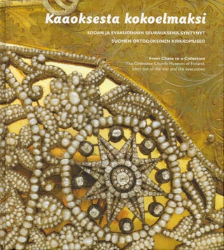 Item #2038 Kaaoksesta kokoelmaksi : Sodan ja Evakuonnin seurauksena syntynyt Suomen Ortodoksinen...
