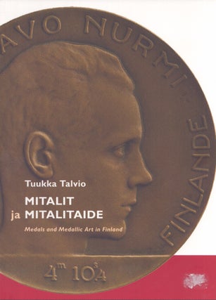 Item #2070 Mitalit ja mitalitaide = Medals and Medallic Art in Finland. Tuukka Talvio