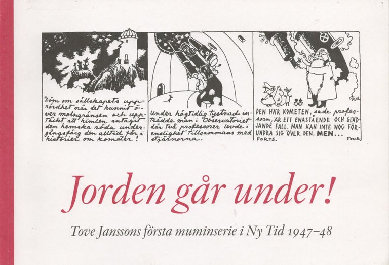 Item #2080 Jorden går under! : Tove Janssons första muminserie i Ny Tid 1947-48 = Earth is going down! : Tove Jansson's first Moomin series. Tove Jansson.