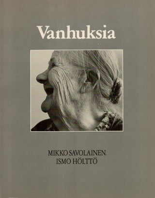 Item #2110 Vanhuksia - Signed by Mikko Savolainen. Ismo Hölttö, Mikko Savolainen
