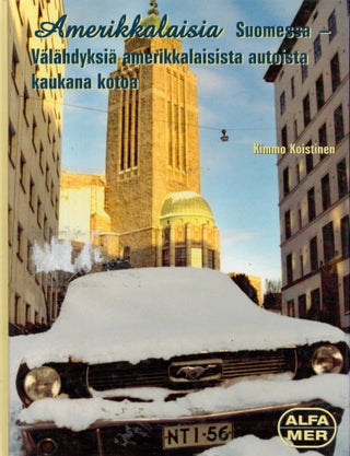Item #2183 Americans in Finland : Glimpses of American Automobiles Far from Home = Amerikkalaisia...