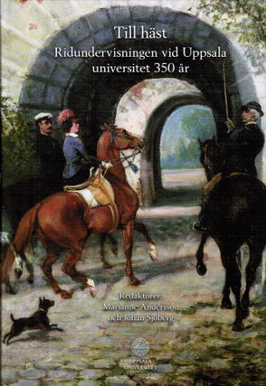 Item #22 Till häst : Ridundervisningen vid Uppsala universitet 350 år. Marianne Andersson -...