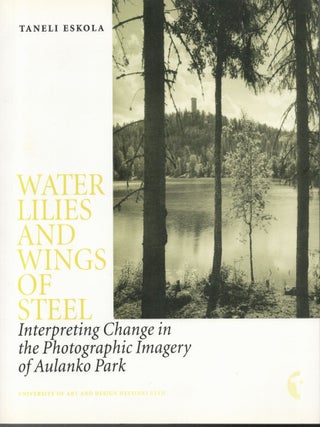 Item #2207 Water Lilies and Wings Steel: Interpreting Change in the Photographic Imagery of...