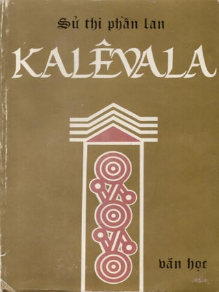 Item #2210 Kalevala - Vietnamese edition. Elias Lönnrot - Bui Viet Hoa - Lo Hung Ngyen,...