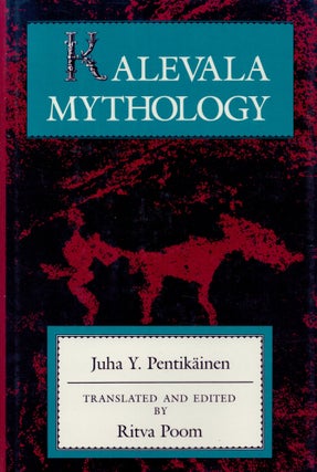 Item #2218 Kalevala Mythology. Juha Y. Pentikäinen, Ritva Poom