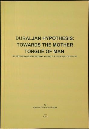 Item #2225 Duraljan Hypothesis : Towards the Mother Tongue of Man - signed. Hannu Panu Aukusti...