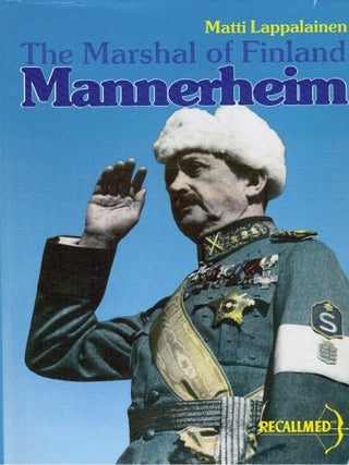 Item #226 The Marshal of Finland : Mannerheim. Matti Lappalainen