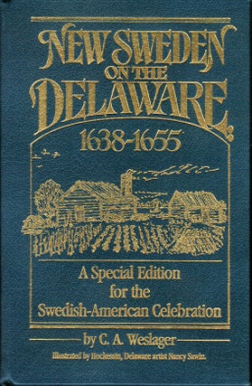 Item #2289 New Sweden of the Delaware 1638-1655 - Special Edition. C. A. Weslager