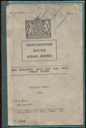 Item #230 Trans-Frontier Routes : Assam-Burma : This document must not fall into enemy hands -...