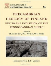 Item #2315 Precambrian Geology of Finland : Key to the Evolution of the Fennoscandian Shield. M. Lehtinen - P. A. Nurmi - O. T. R&auml;m&ouml;.