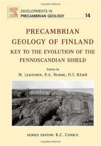 Item #2315 Precambrian Geology of Finland : Key to the Evolution of the Fennoscandian Shield. M....