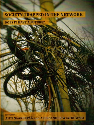 Item #2331 Society Trapped in the Network : Does it have a future? Ahti Saarenpää -...