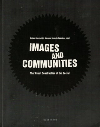 Item #2346 Images and Communities : The Visual Construction of the Social. Matteo Stocchetti -...