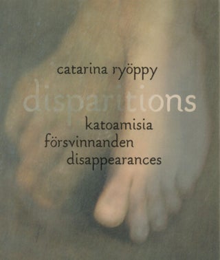 Item #2356 Disparitions : Katoamisia : Försvinnanden : Disappearences. Catarina Ryöppy