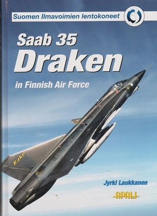 Item #2359 Saab 35 Draken in Finnish Air Force : Suomen ilmavoimien lentokoneet 3. Jyrki Laukkanen