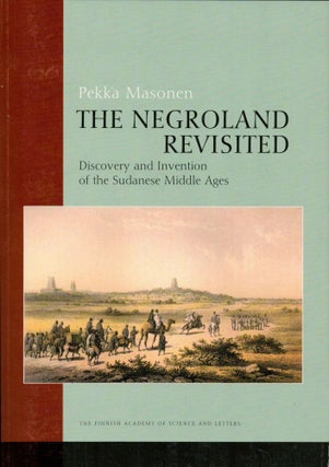 Item #2371 The Negroland Revisited : Discovery and Invention of the Sudanese Middle Ages -...