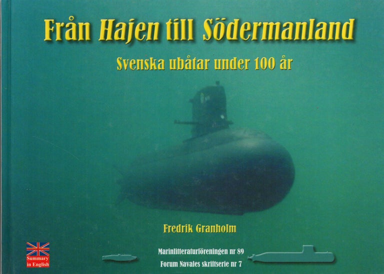 Item #2376 Från Hajen till Södermanland : Svenska Ubåtar Under 100 År. Fredrik Granholm.