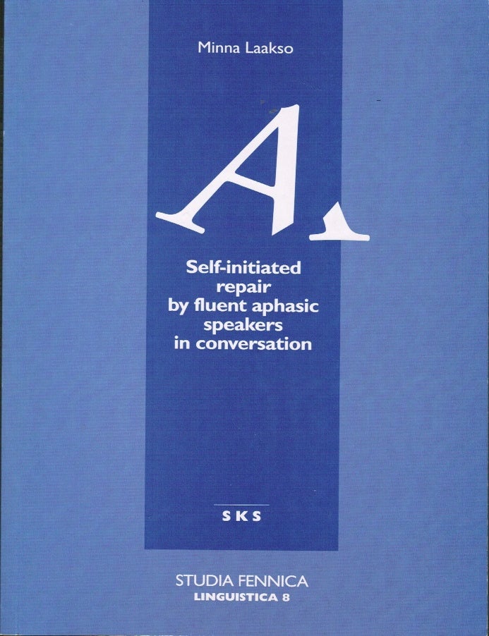 Item #238 Self-initiated Repair by Fluent Aphasic Speakers in Conversation. Minna Laakso.