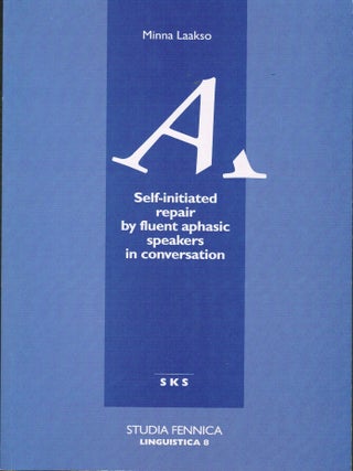 Item #238 Self-initiated Repair by Fluent Aphasic Speakers in Conversation. Minna Laakso