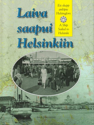 Item #2400 Laiva saapui Helsinkiin - Helsingin matkustajalaivaliikenteen kehitys 1820-luvulta...