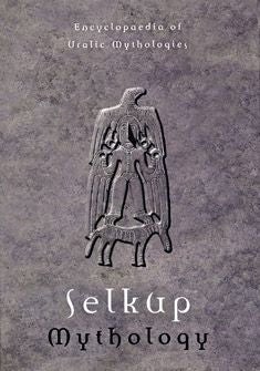 Item #2416 Selkup Mythology : Encyclopedia of Uralic Mythologies 4. Natalya A. Tuchova