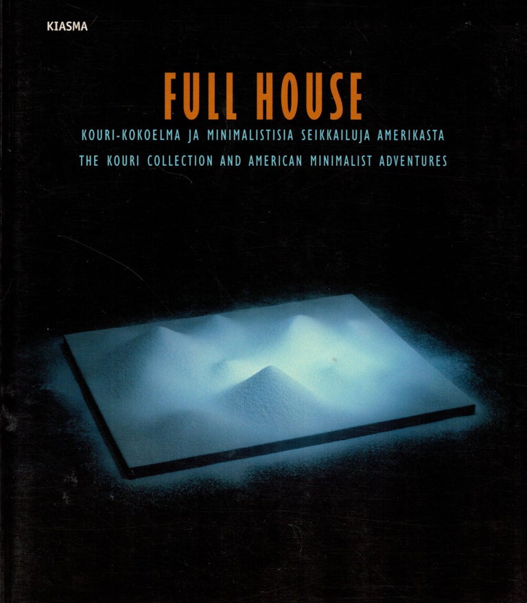 Item #2436 Full House : Kouri-kokoelma ja minimalistisia seikkailuja Amerikasta = The Kouri Collection and American Minimalist Adventures