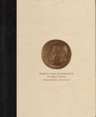 Item #2438 Scripta varia numismatico Tuukka Talvio sexagenario dedicata - Publications of the...