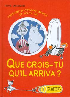 Item #2439 Que crois-tu qu'il arriva? : l'histoire de Moumine, Mumla et petite Mu - First French...