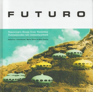 Item #2443 Futuro : Tomorrow's House from Yesterday = Futuro : Tulevaisuuden talo...