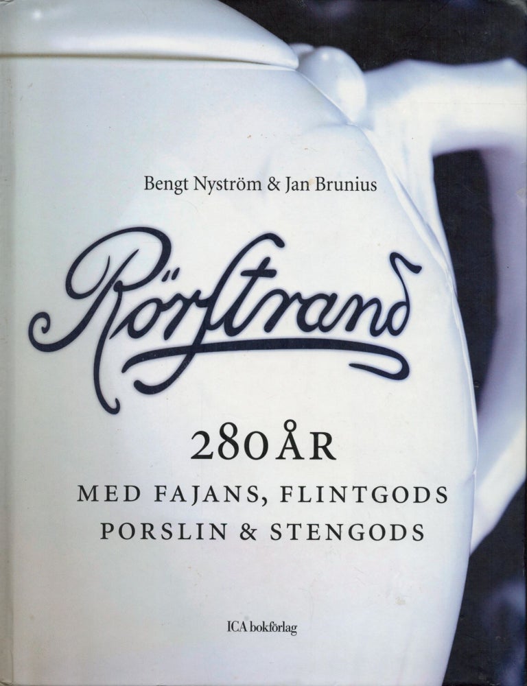 Item #2447 R&ouml;rstrand 280 &aring;r : Med fajans, flintgods, porslin & stengods. Bengt Nystr&ouml;m - Jan Brunius.