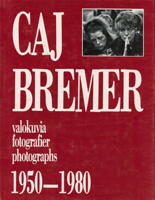 Item #2478 Caj Bremer 1950-1980 : Valokuvakirja = Photobook. Caj Bremer