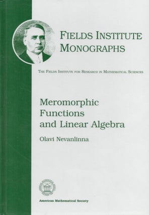 Item #2500 Meromorphic Functions and Linear Algebra (Fields Institute Monographs). Olavi Nevanlinna